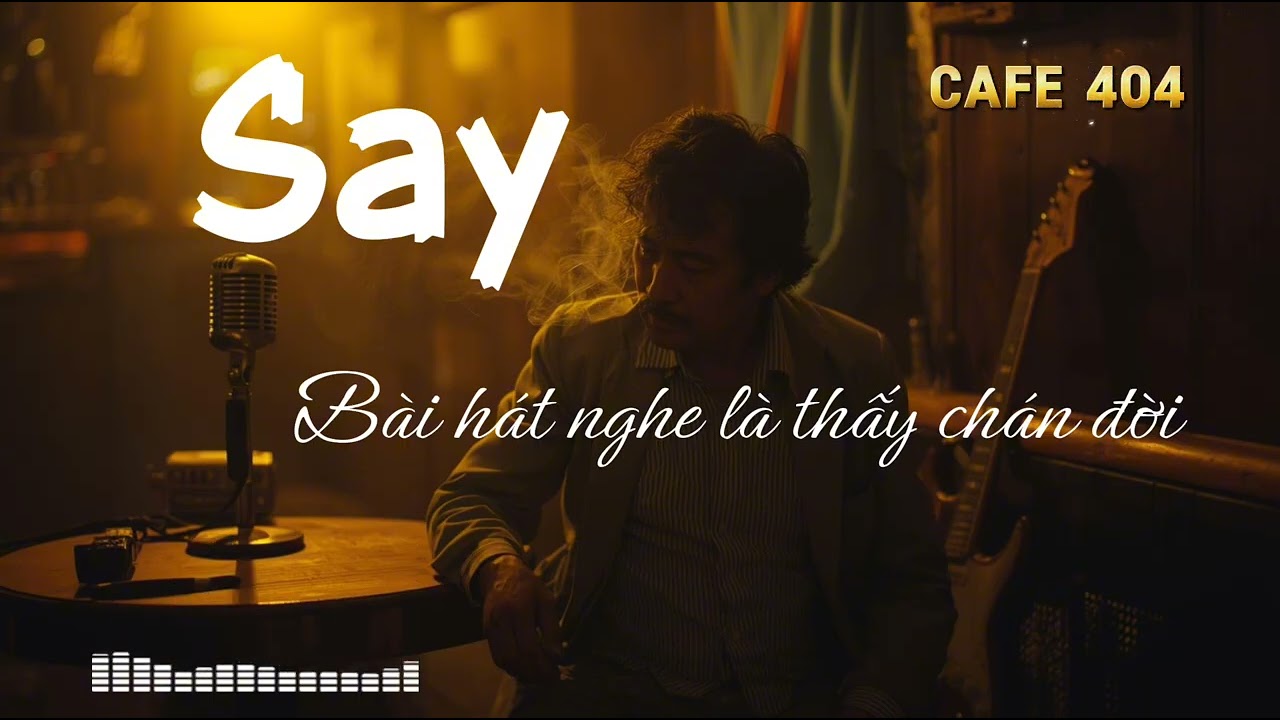 Say (cover nhạc xưa) | Bài Hát Nghe Là Thấy Chán Đời – Blues Rock Đàn Ông