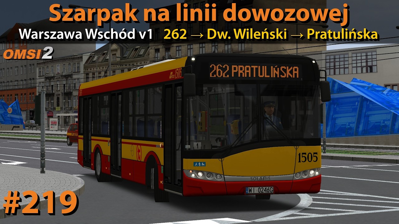 OMSI 2 #219: Szarpak na linii dowozowej | Warszawa Wsch&oacute;d v1 - 🚍262 | Solaris Urbino 12 III