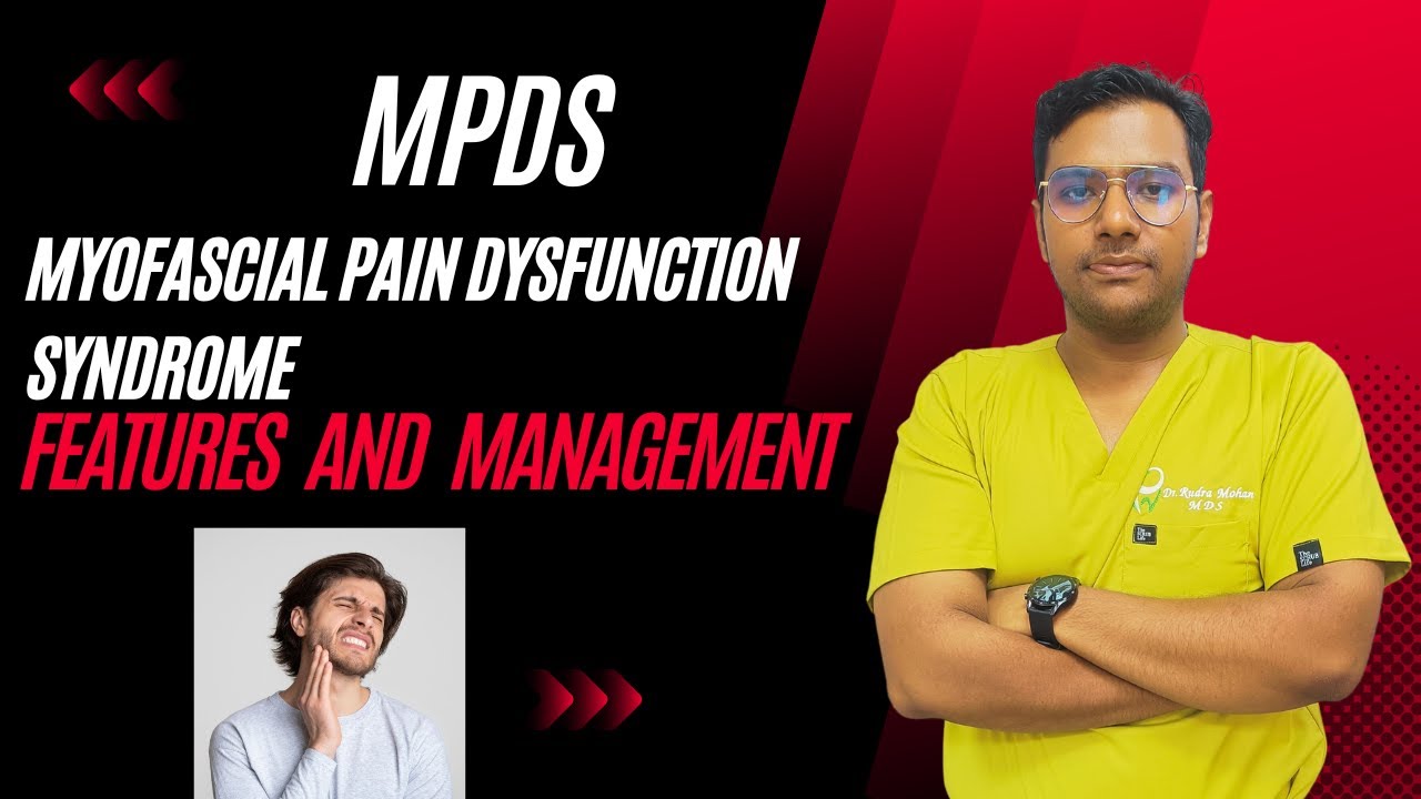 Dr Rudra Mohan | Understanding Myofascial Pain Dysfunction Syndrome (MPDS) , Causes and Management