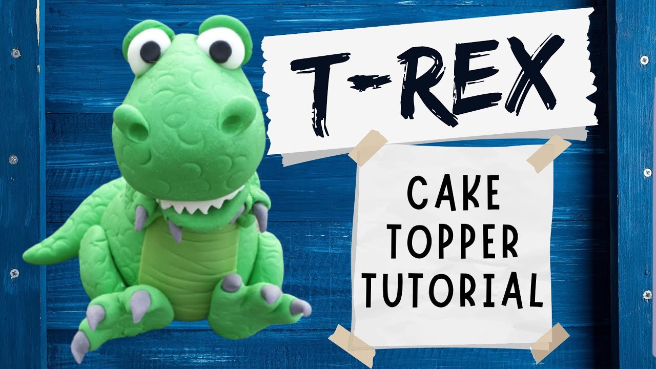 T-REX CAKE TOPPER TUTORIAL