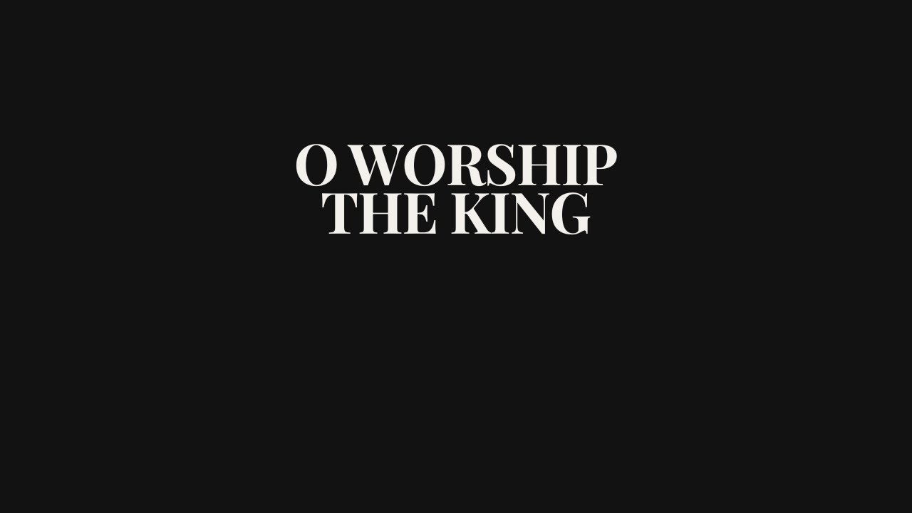 O Worship the King | Contemporary Worship Hymn