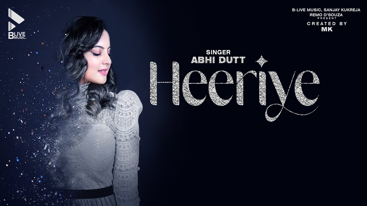 HEERIYE (OFFICIAL VIDEO) | ABHI DUTT | ABHISHEK NIGAM | TUNISHA SHARMA | MK BLIVE | BLIVE MUSIC
