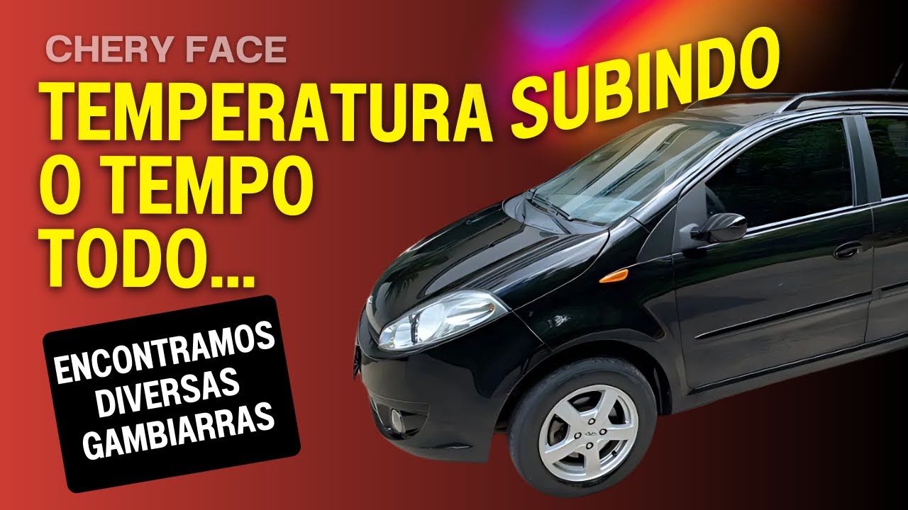 Chery Face - Problemas com a temperatura: Um caso que teremos que analisar com mais detalhes.