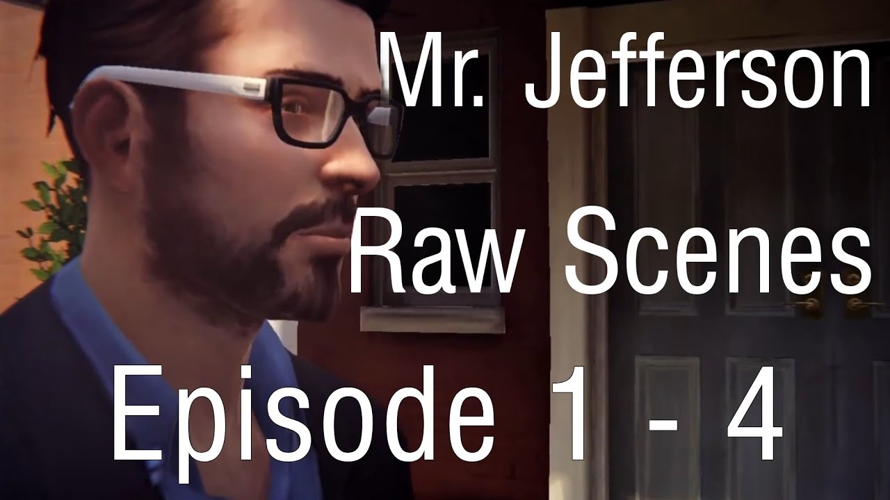 Life Is Strange - Mr Jefferson Raw Scenes - Episodes 1 -  4