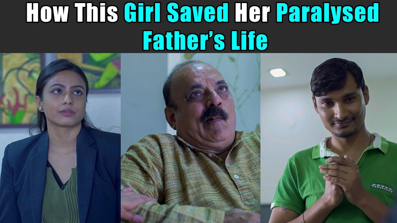 How This Girl Saved Her Paralysed Father&rsquo;s Life | Rohit R Gaba