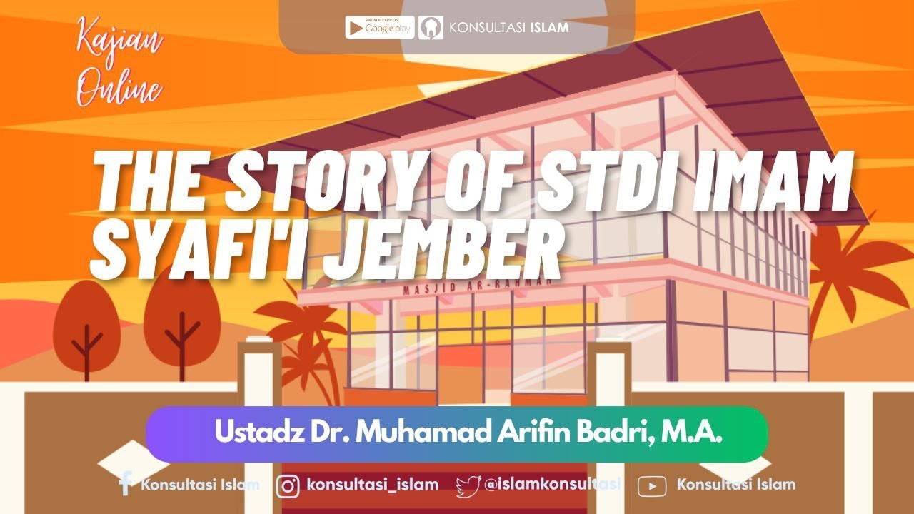 Kajian Interaktif - The Story of STDI Imam Syafi'i Jember - Ustadz Dr. Muhamad Arifin Badri, M.A.