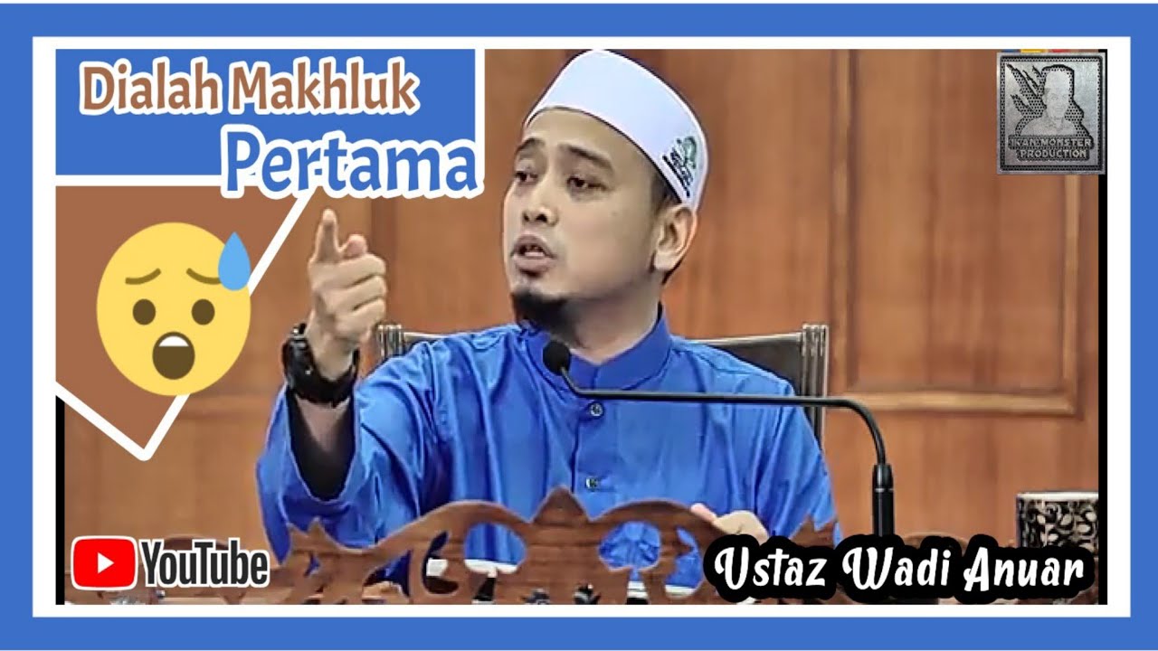 Makhluk Pertama Diatas Bumi - Ustaz Wadi Anuar