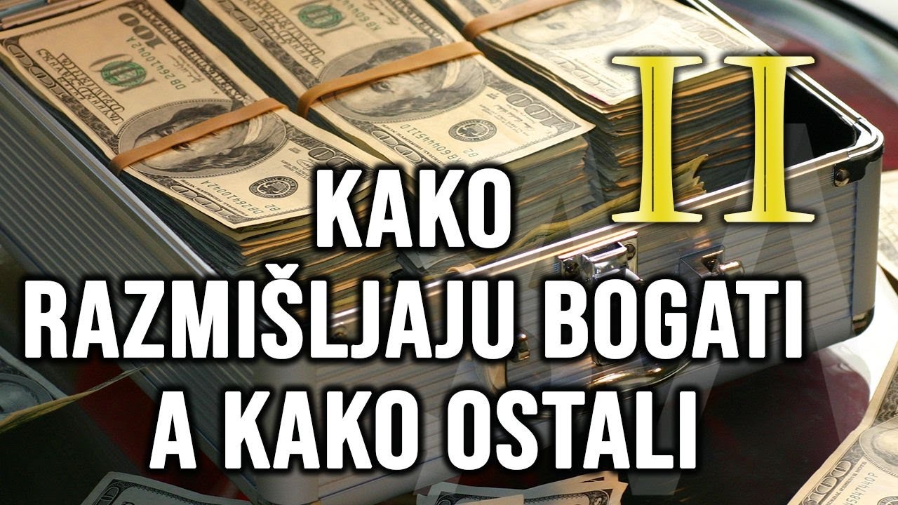 Drugi dio: Kako razmišljaju bogati, a kako ostali