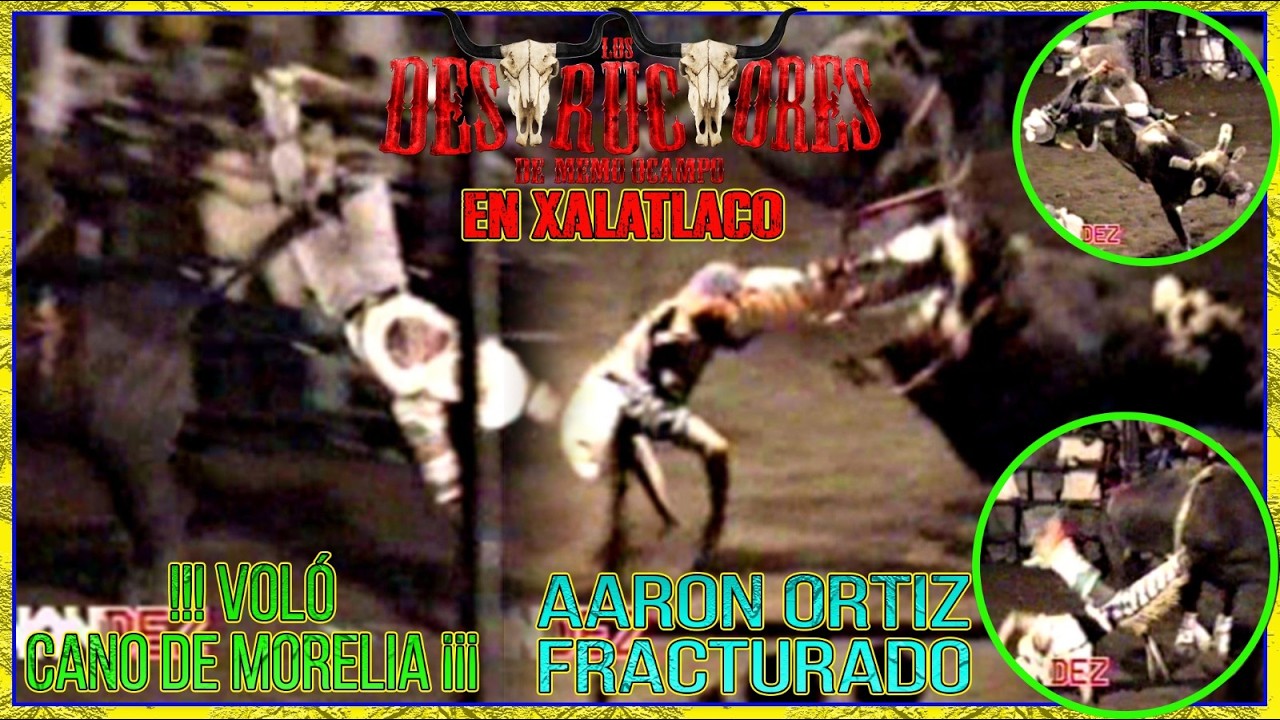💥❗️AARON ORTIZ FRACTURADO❗️💥 | 💥❗️CANO DE MORELIA VOLO❗️💥 | LOS DESTRUCTORES 🐮 EN XALATLACO