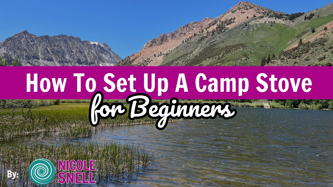 How to Set Up A Camp Stove- for Beginners!