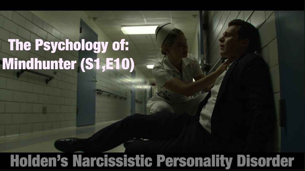 The Psychology of: Mindhunter (Holden's Narcissistic Personality Disorder)