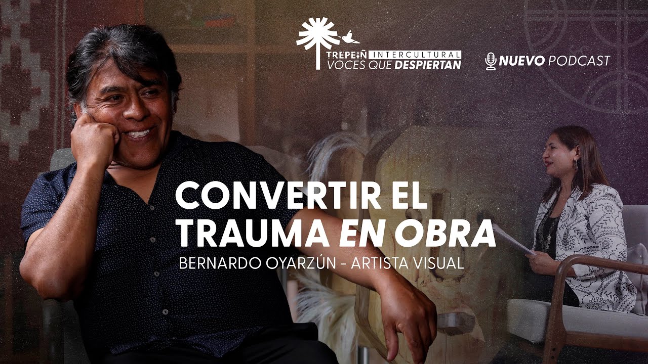 Trepeiñ Intercultural | EP05 – Bernardo Oyarzún | Voces que Despiertan