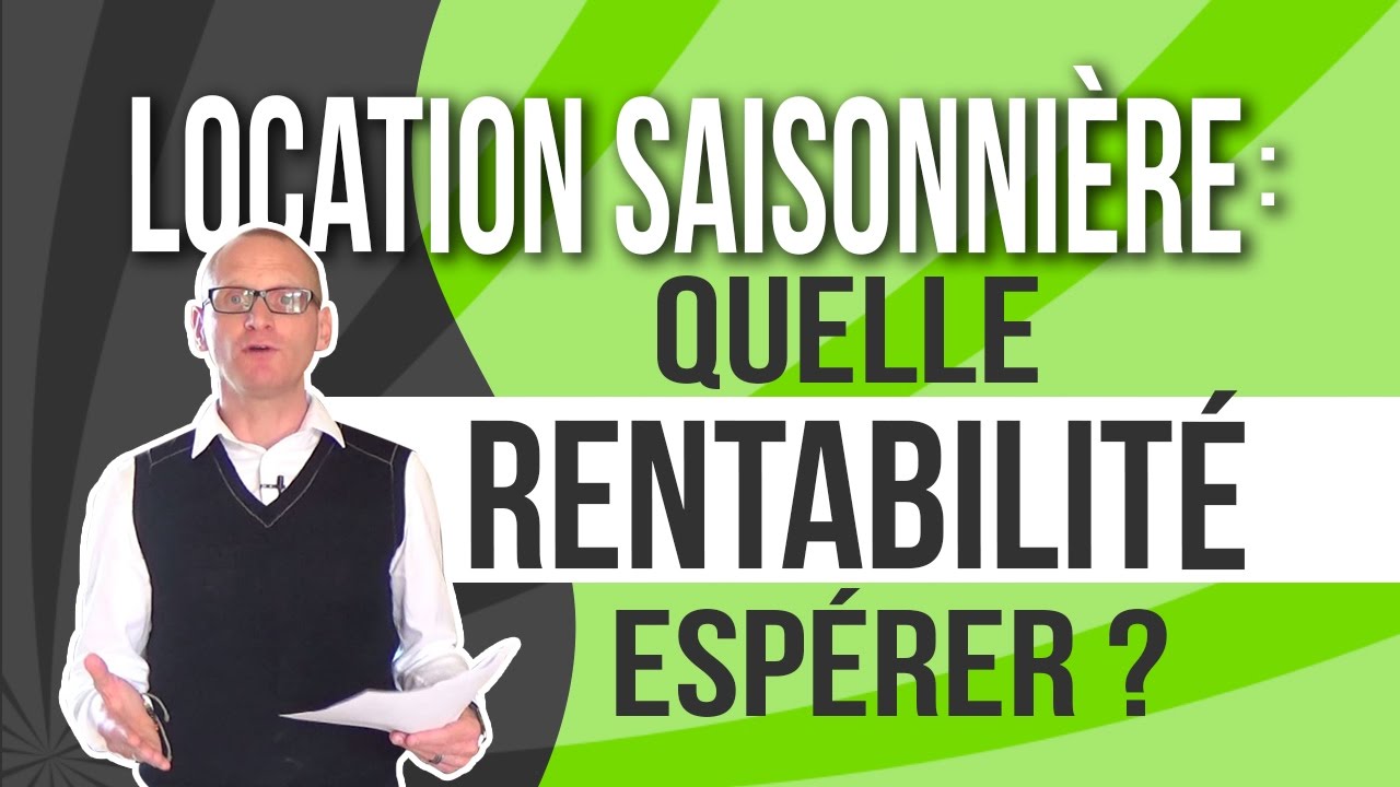 Location saisonnière : Quelle rentabilité espérer ?