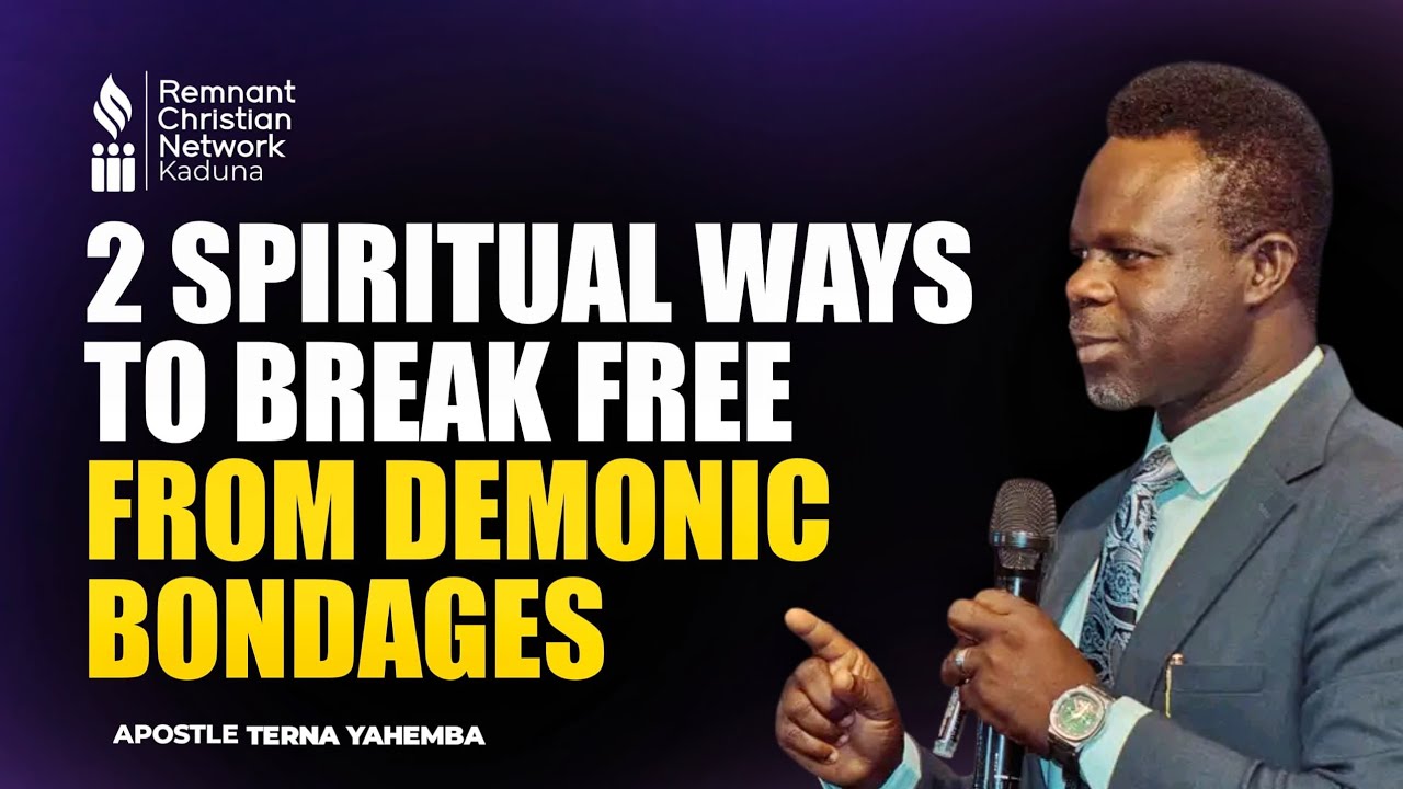 2 POWERFUL WAYS TO BREAKFREE FROM DEMONIC BONDAGES|| APOSTLE TERNA YAHEMBA