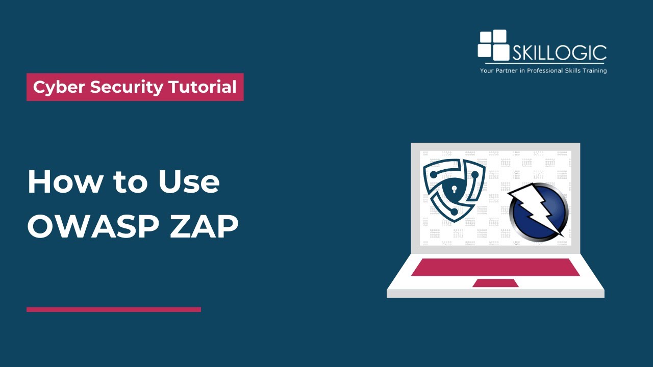 How to Use OWASP ZAP | Web Application Security Testing | SKILLOGIC