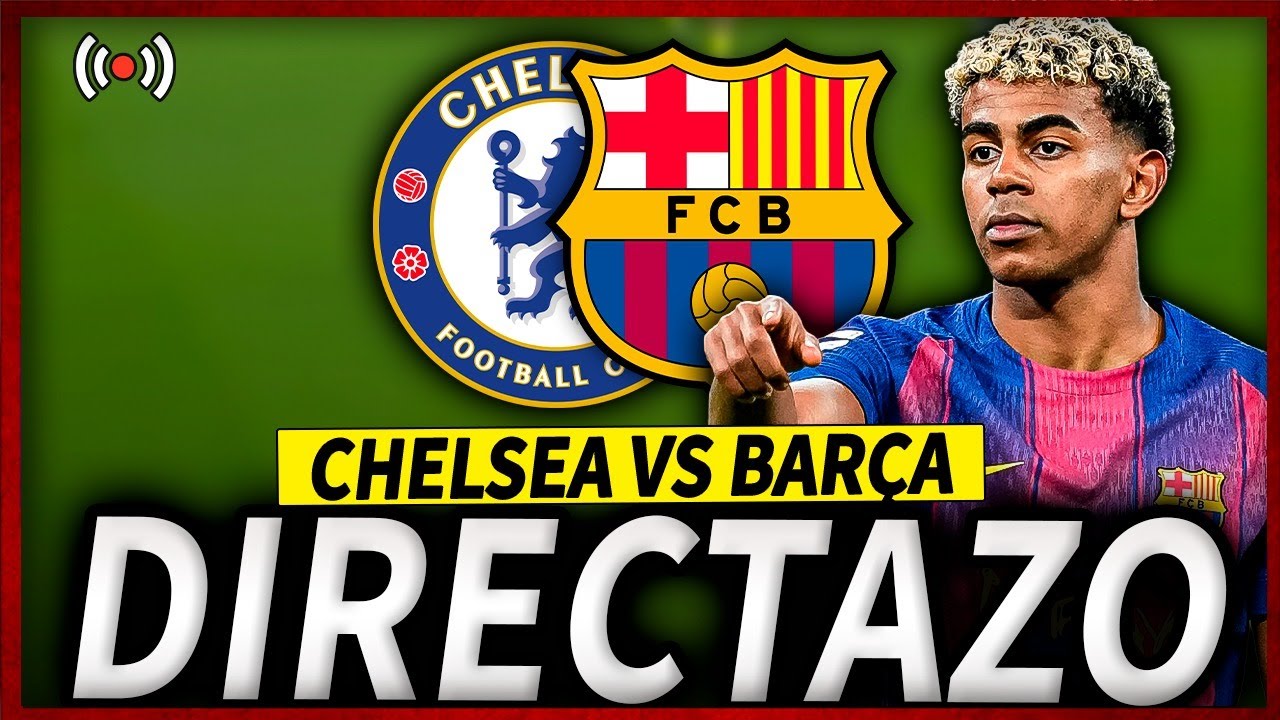 🔥FC BARCELONA CHELSEA EN DIRECTO | BAR&Ccedil;A CHELSEA EN VIVO | CHAMPIONS LEAGUE BAR&Ccedil;A HOY
