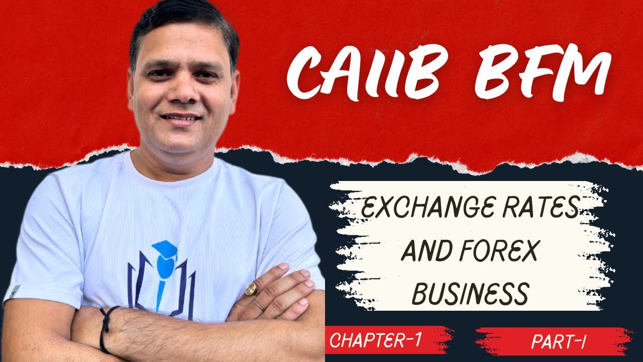 CAIIB BFM MODULE A CHAPTER 1:EXCHANGE RATES AND FOREX BUSINESS | CAIIB WITH ASHOK