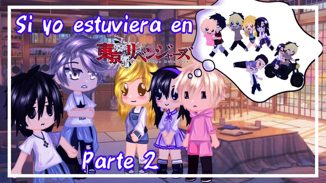 ~•Si yo estuviera en Tokyo revengers~•Parte 2•~Gacha club•~Misaki~Sama~•✨