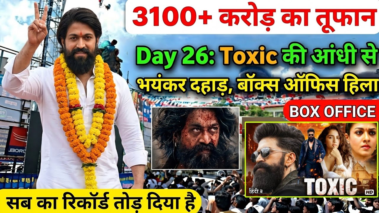 Toxic Day 26 Box Office Storm! Yash Creates History With ₹3100+ Crore Worldwide! 😱 Records Shattered
