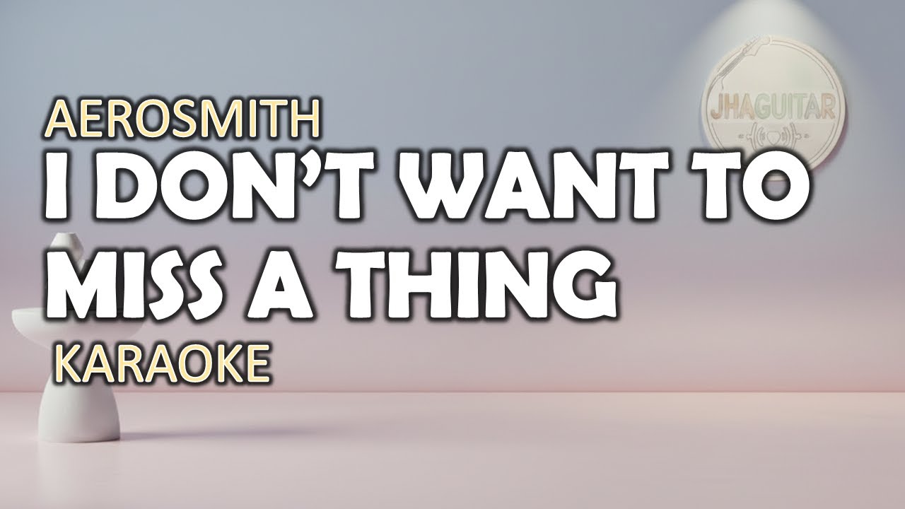 I Don't Want To Miss a Thing - Aerosmith | Karaoke