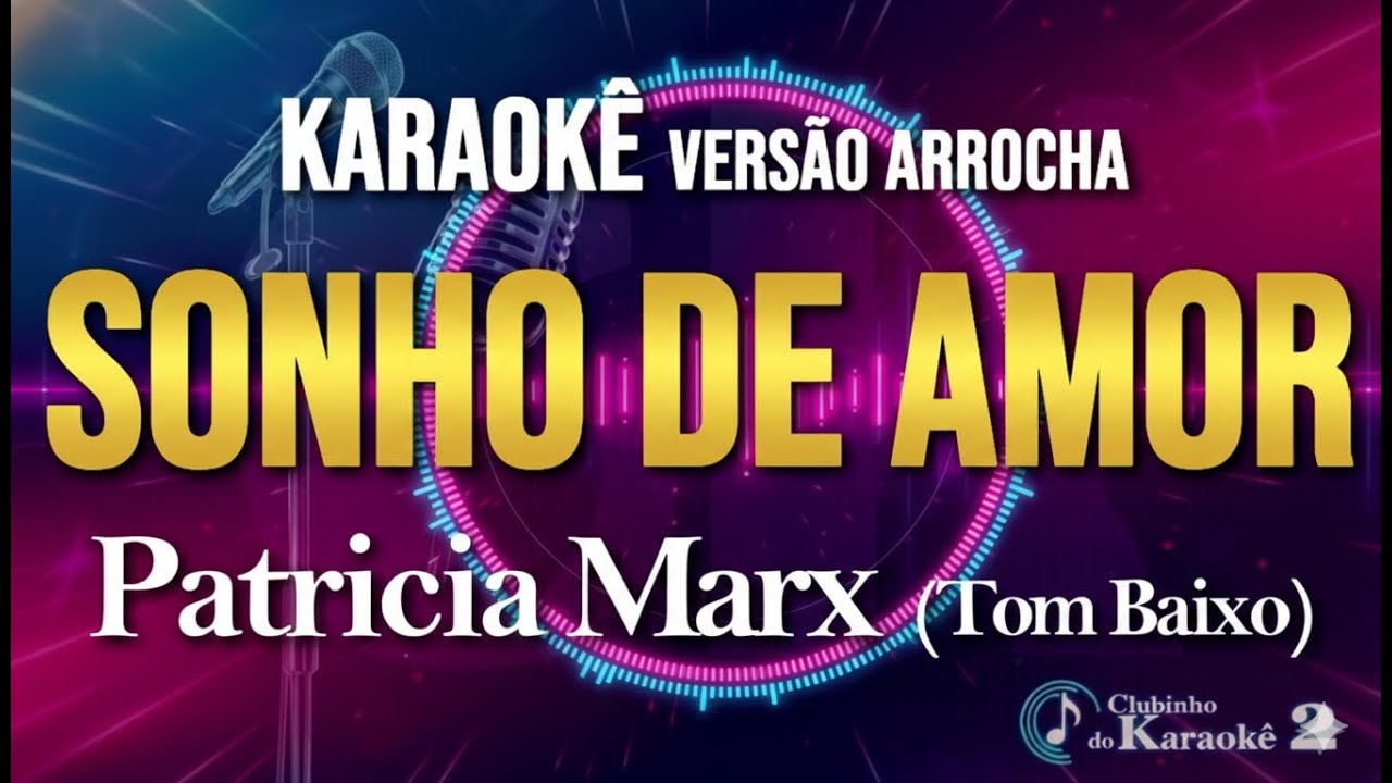 Karaokê - Sonho de amor - Patrícia Marx (Tom baixo) Arrocha