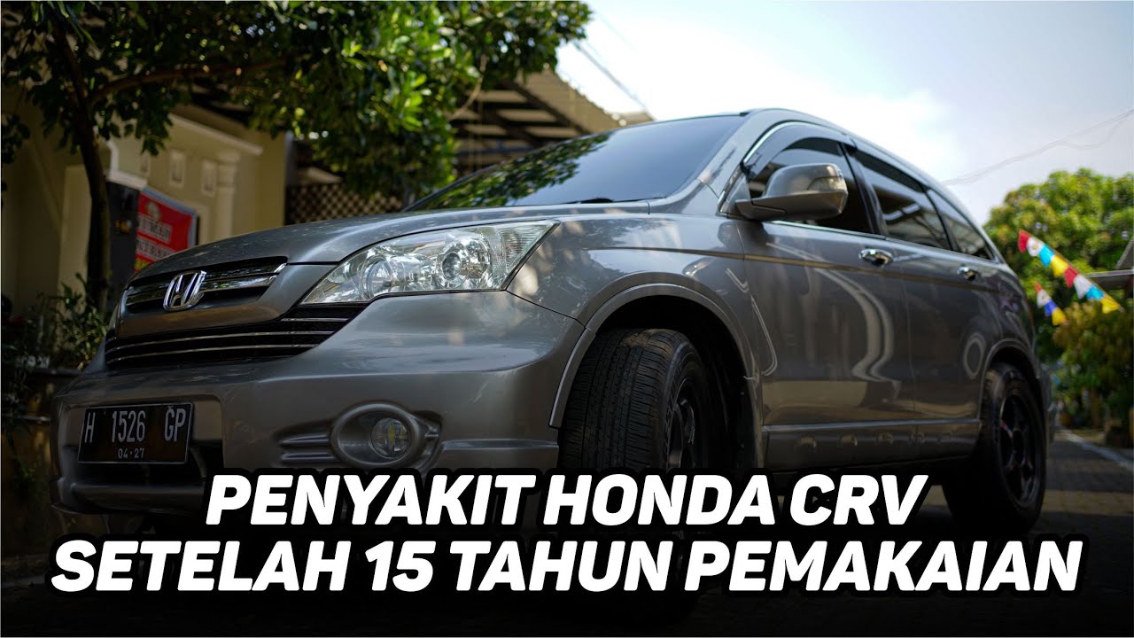 Penyakit Honda CRV Setelah 15 Tahun Pemakaian