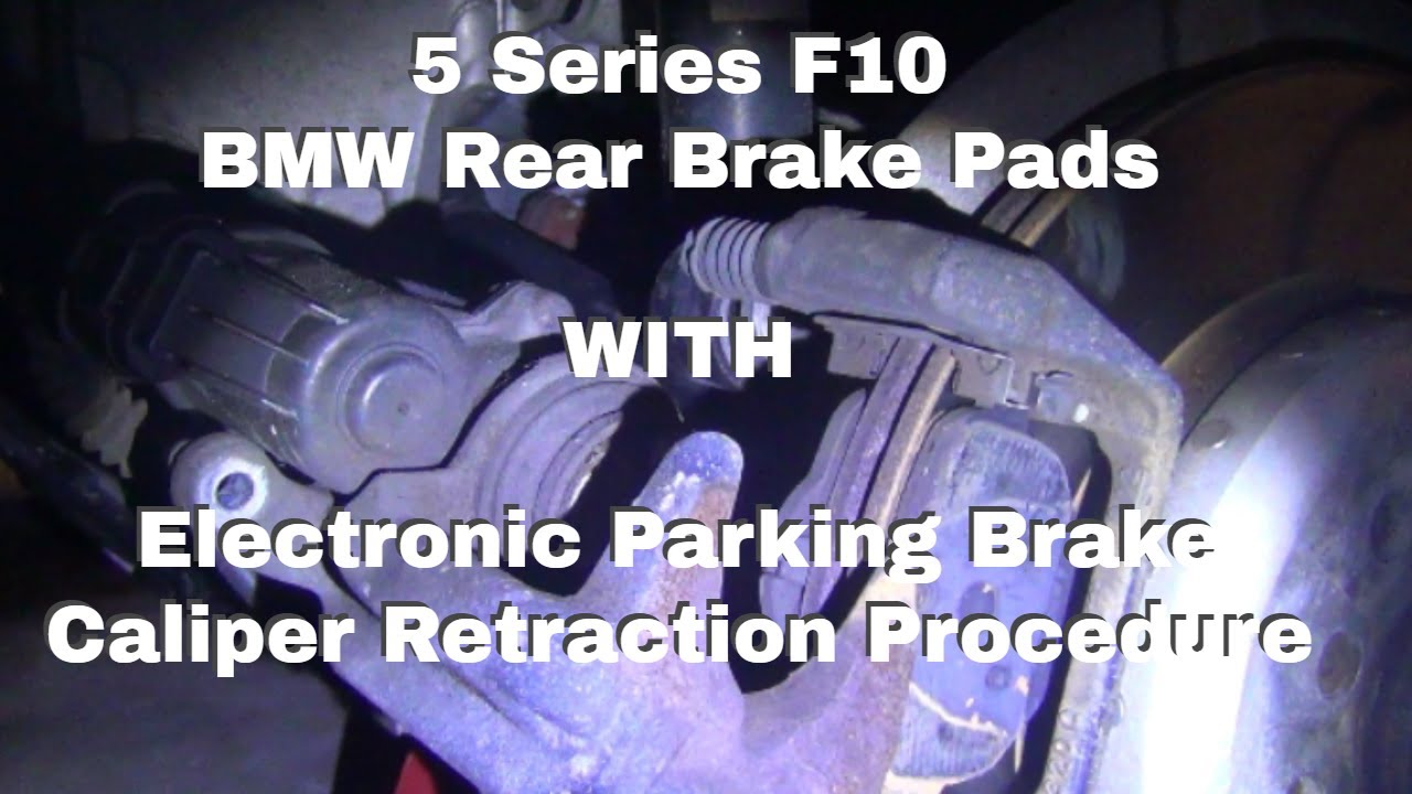 BMW Rear Brake Pad Replacement And Electronic Parking Brake Procedure BMW 5 Series F10