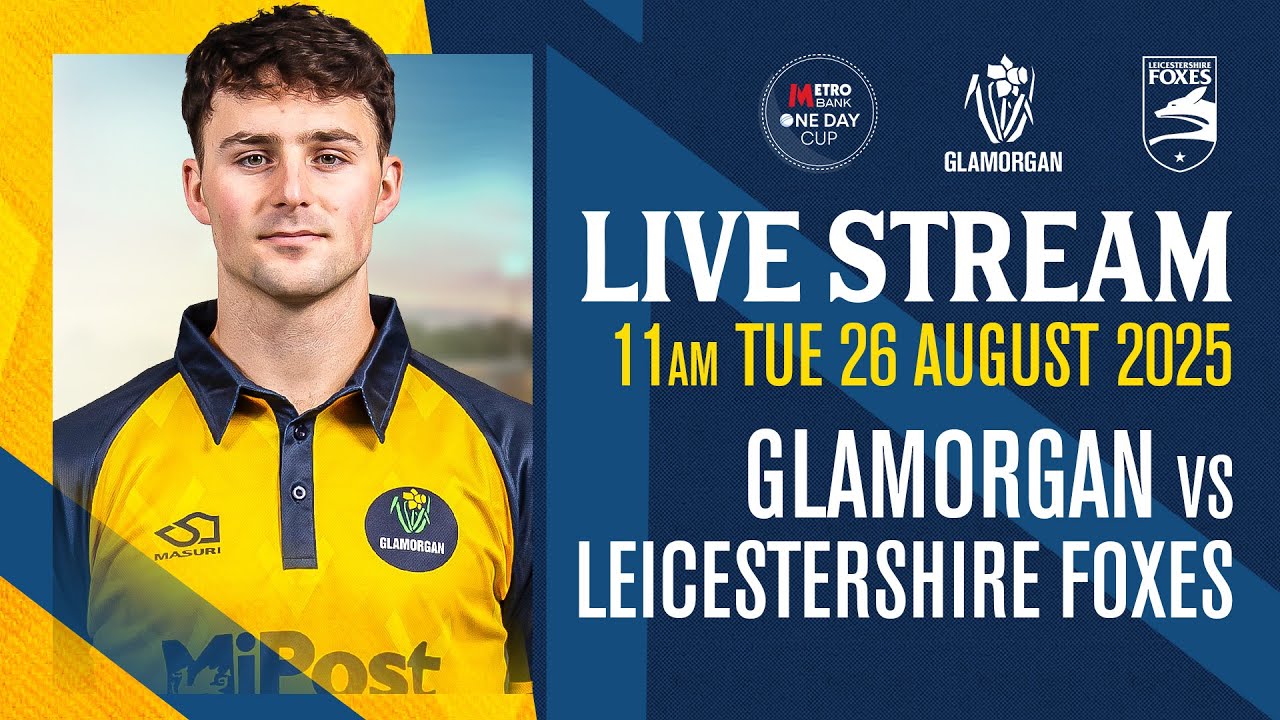 🔴Glamorgan vs Leicestershire Foxes | Metro Bank One Day Cup | Live Stream