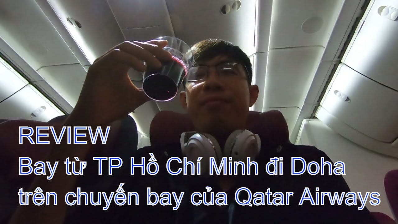 REVIEW Bay từ TP Hồ Chí Minh đi Doha trên chuyến bay của Qatar Airways