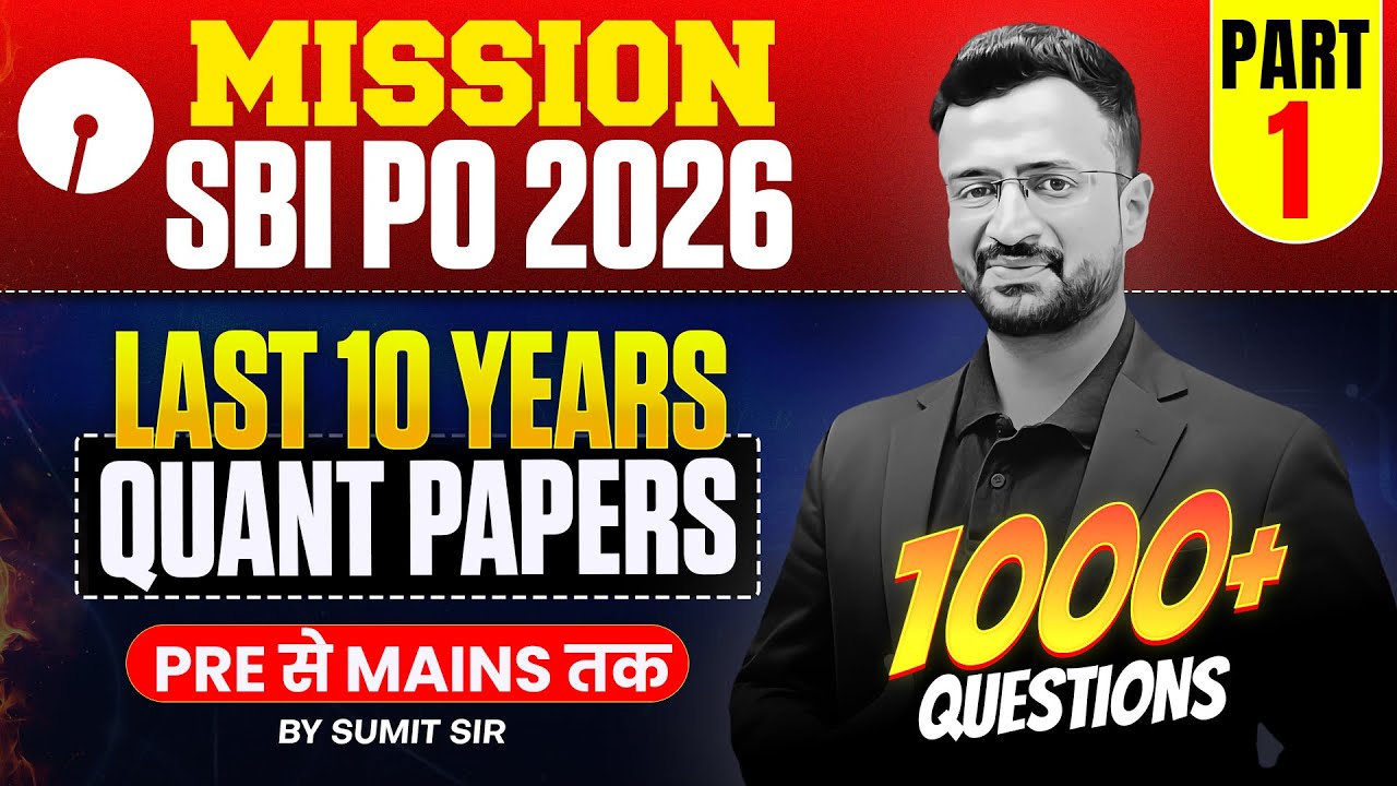 SBI PO 2026 | Last 10 Years Quant Papers | 1000+ Questions | Pre to Mains | Part 1 | By Sumit Sir