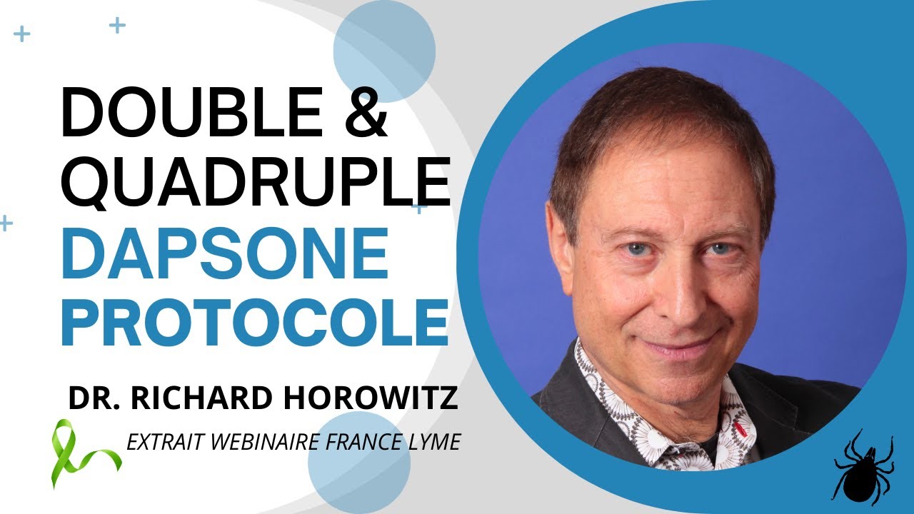 Dr. Richard HOROWITZ, Maladie de Lyme Chronique : Protocole Dapsone - Webinaire France Lyme