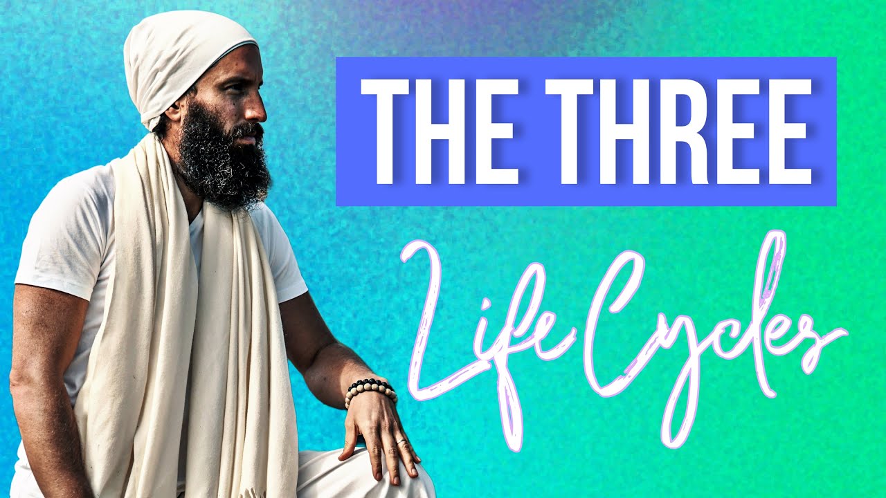 The Three Cycles of Life | Jivan Mukta, PhD