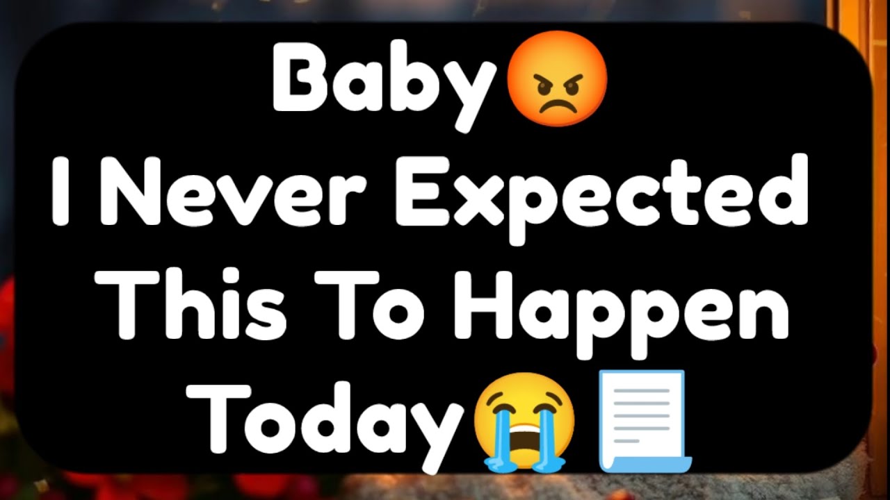 Current Thoughts And Feelings Of Your Person Love Messages Baby I Never Expected This To Happened