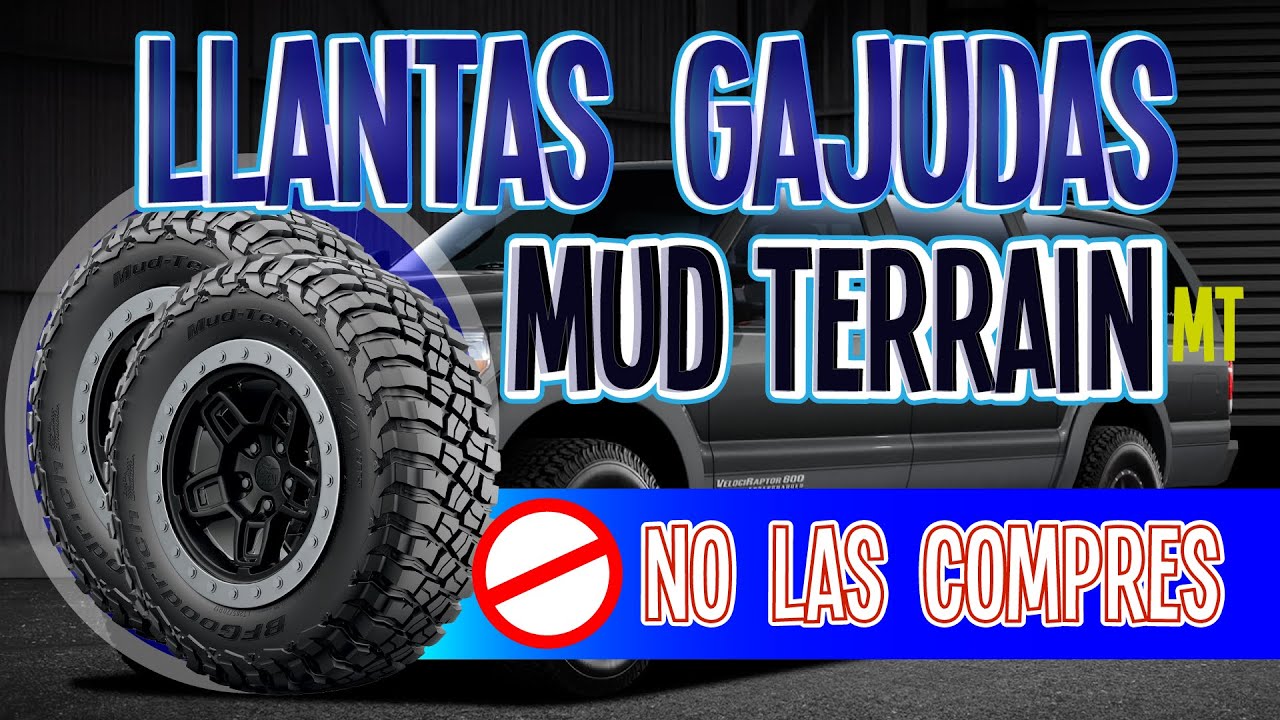 LLANTAS MUD TERRAIN // LLANTAS MT // GAJUDAS // MITOS Y LEYENDAS