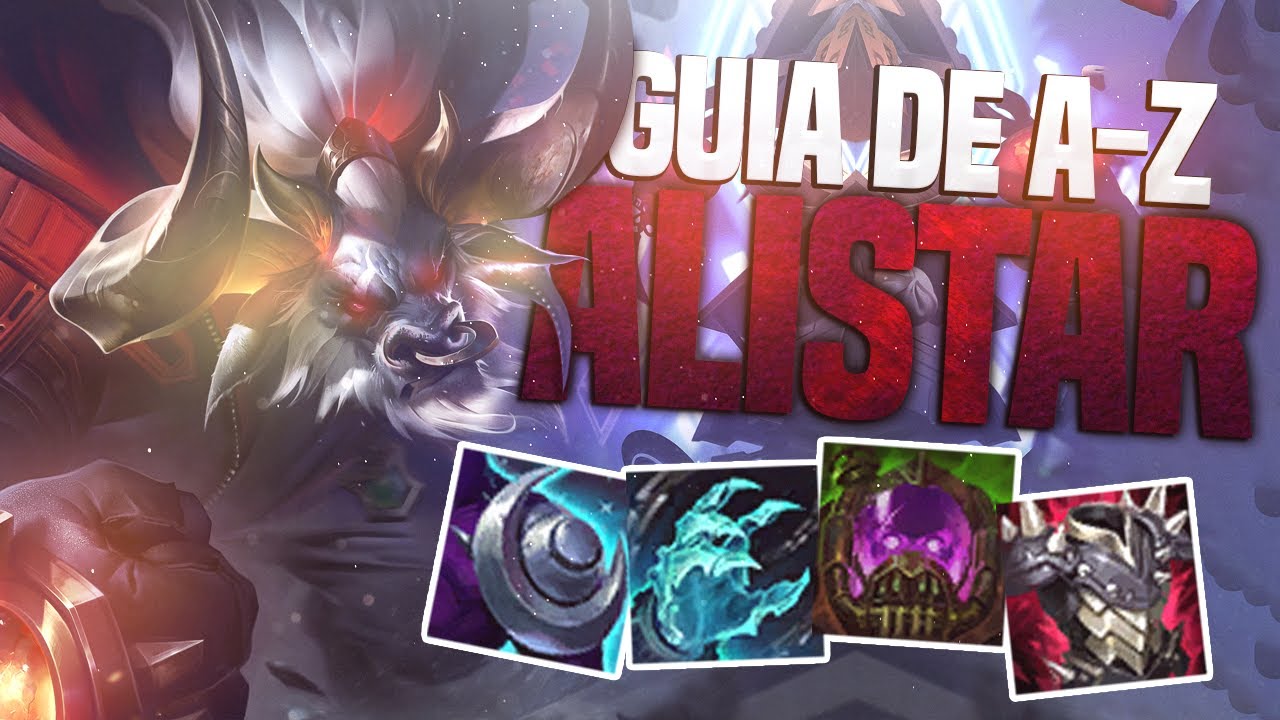 GUIA A-Z ATUALIZADO: ALISTAR! COMO JOGAR LEAGUE OF LEGENDS!