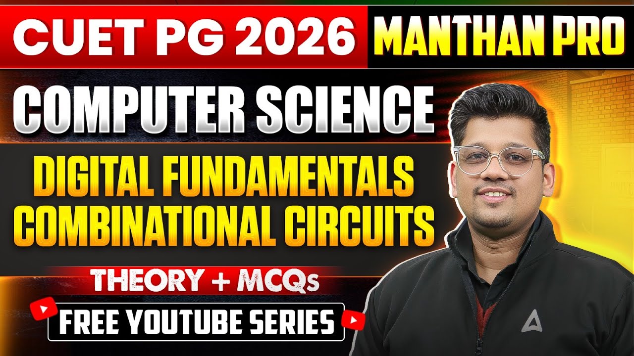 Digital Fundamentals: Combinational Circuits | CUET PG 2026 Computer Science | Theory + MCQs