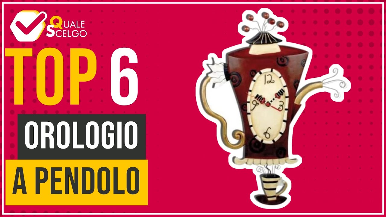 Orologio a pendolo - Top 6 - (QualeScelgo)