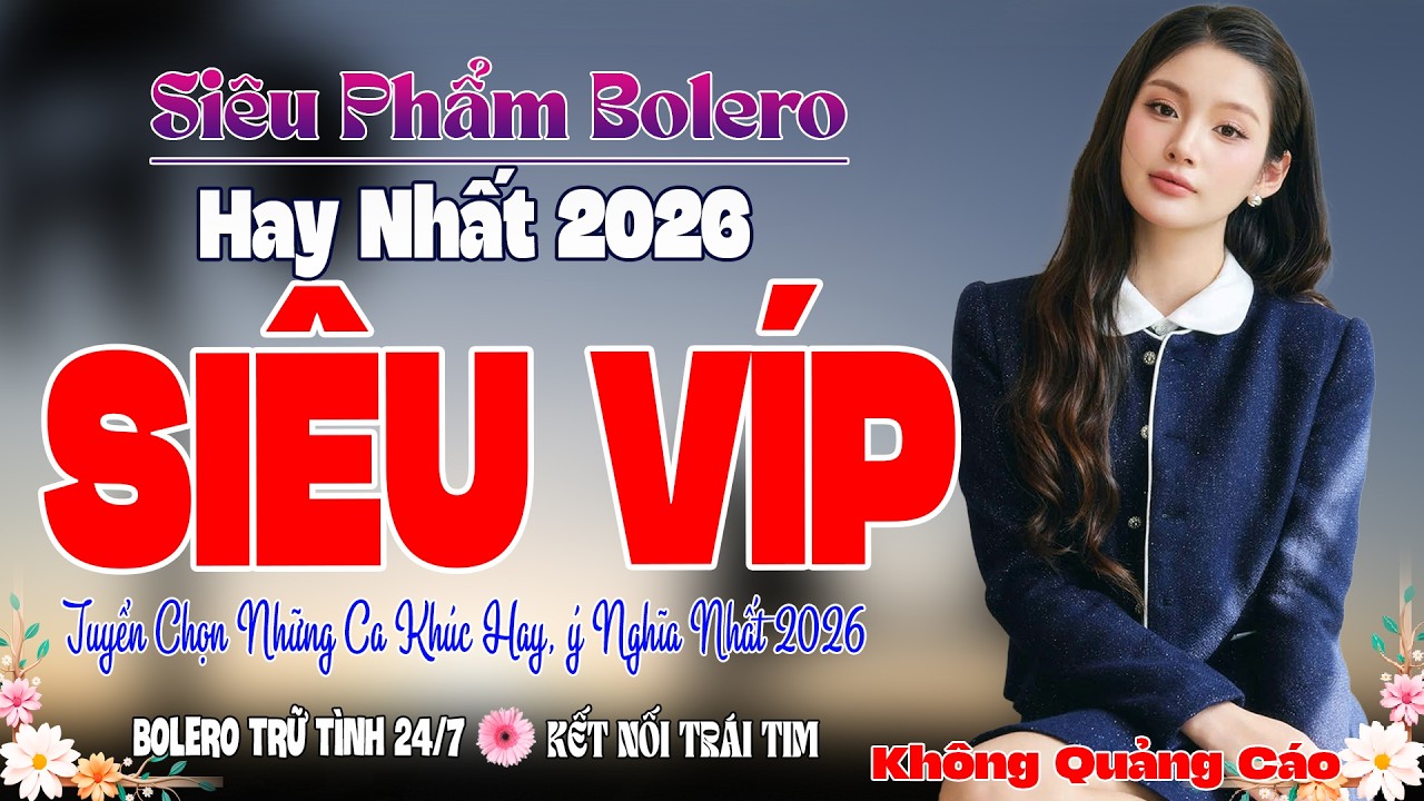 Siêu Víp.. BOLERO 5.0* 28/02/2026 GIỌNG CA VÀNG HAY NHẤT VIỆT NAM ➤ Lk Ca Nhạc Trữ Tình CỰC HÓT 2026