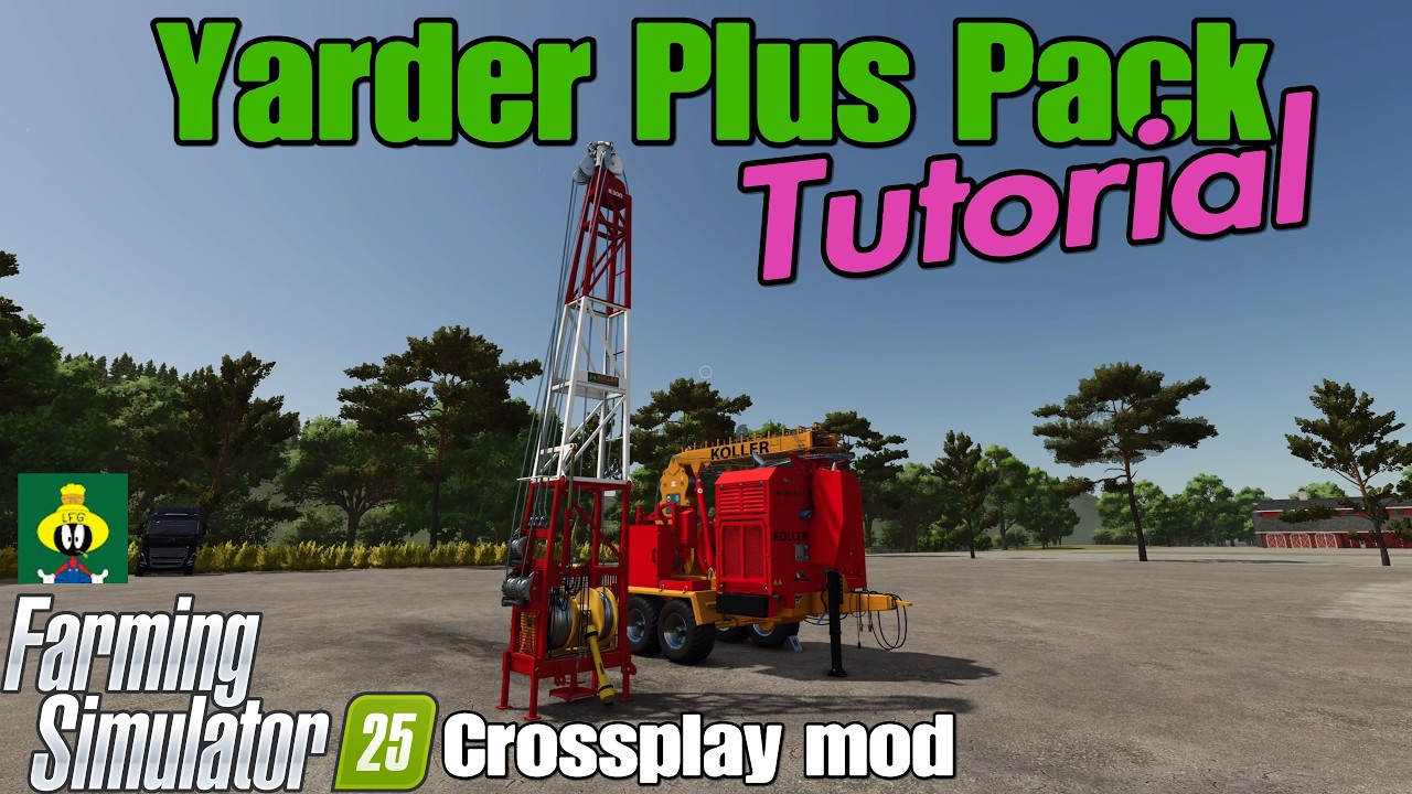 Yarder Plus Pack / Мод для кроссплатформенной игры в FS25 / Учебное пособие