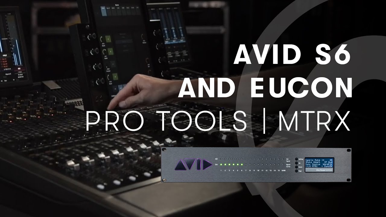 Pro Tools | MTRX &mdash; Avid S6 and EUCON