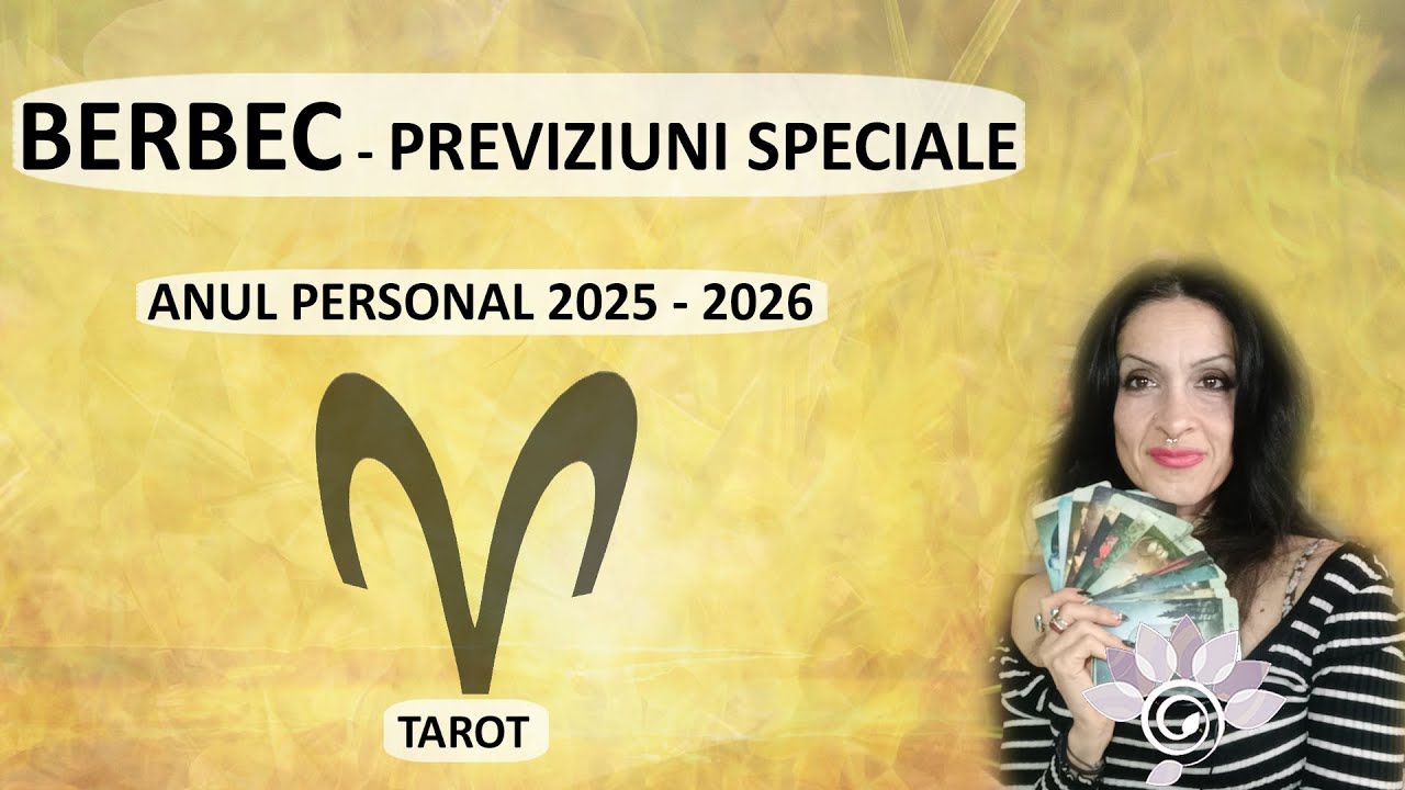 Special: BERBEC/ An personal 2025 - 2026 / Noroc prin Transformare/ Tarot