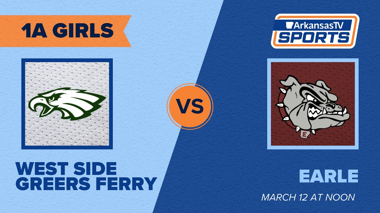 Arkansas TV Sports 2026 Basketball State Finals: 1A Girls -  West Side Greers Ferry vs. Earle