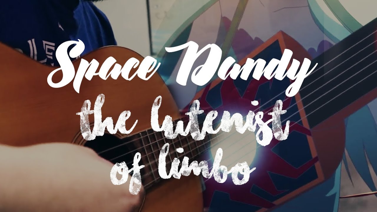 Space☆Dandy - The Lutenist of Limbo (Classical Guitar Cover)