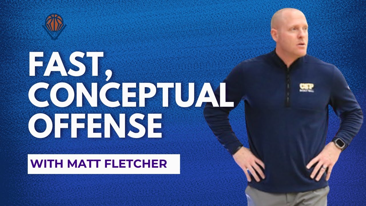 Fast Conceptual Basketball Offense with Matt Fletcher