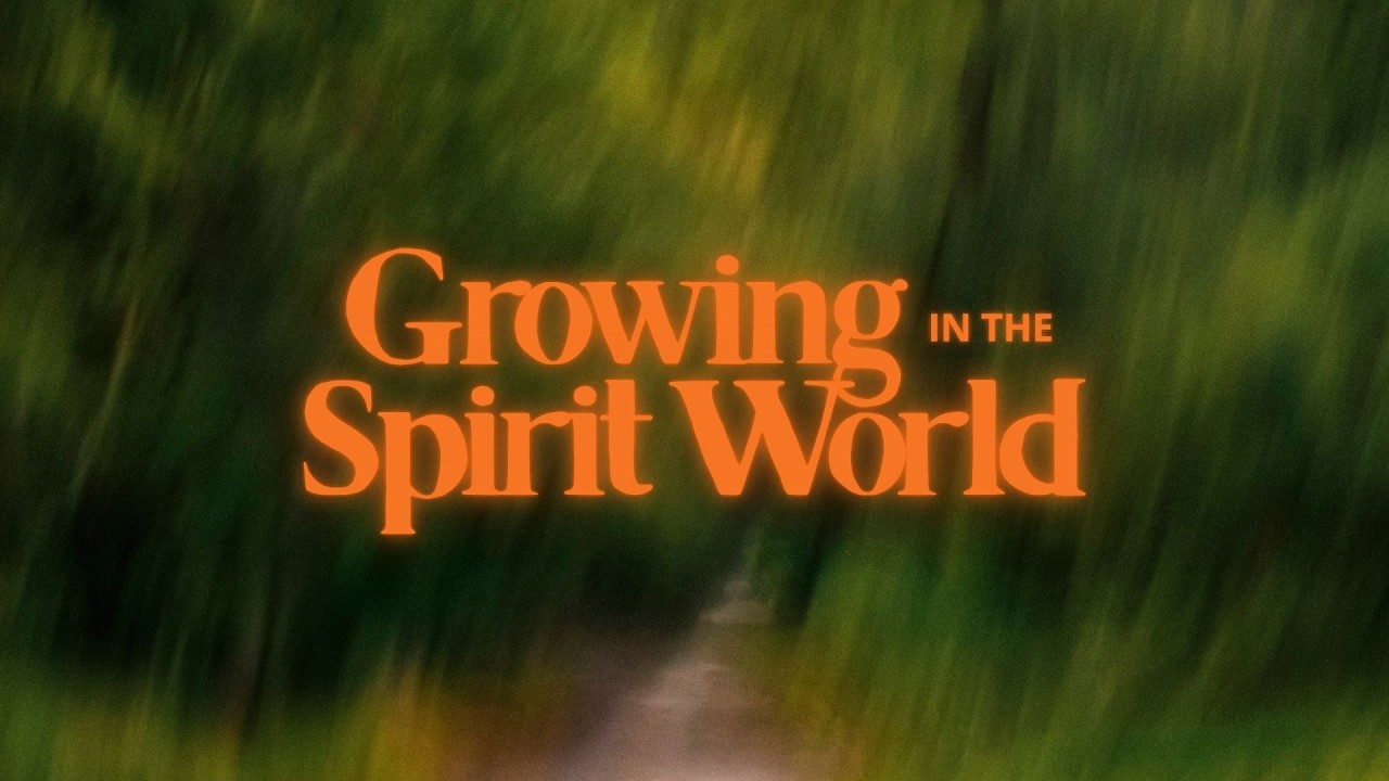 Growing In The Spirit World Pt. 1