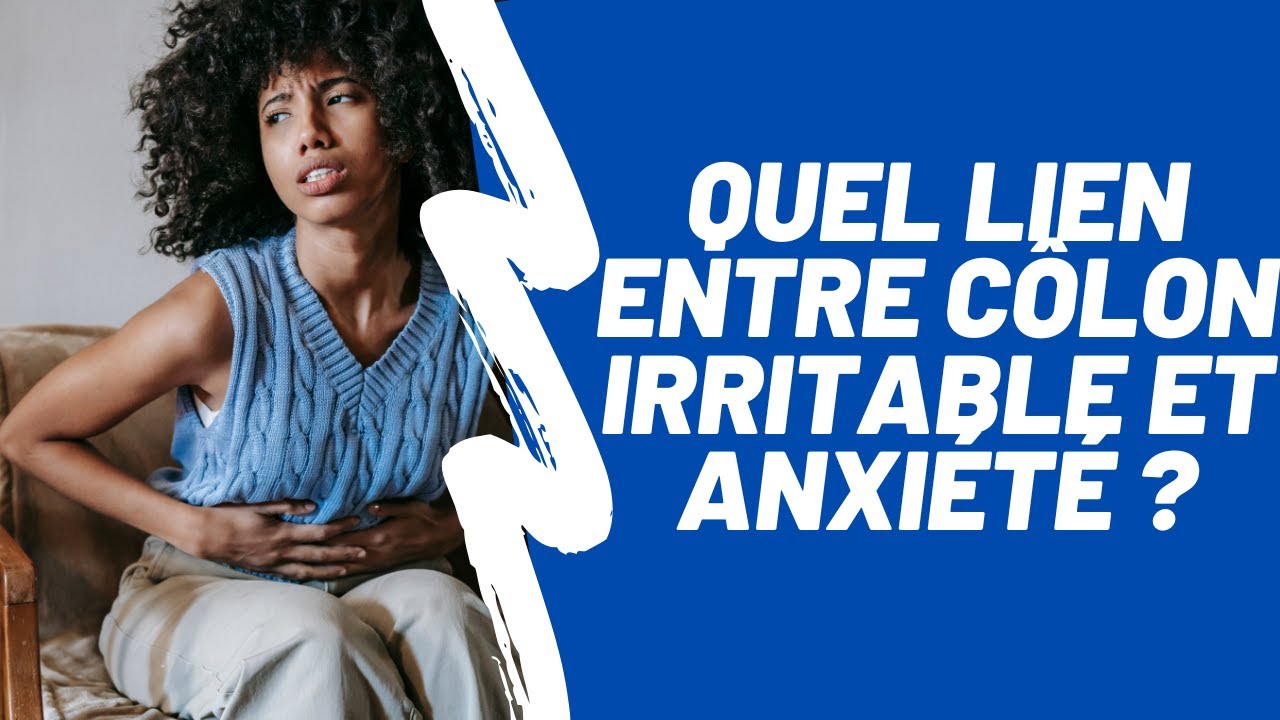 Quel lien entre intestin irritable (colopathie fonctionnelle) et anxiété ?