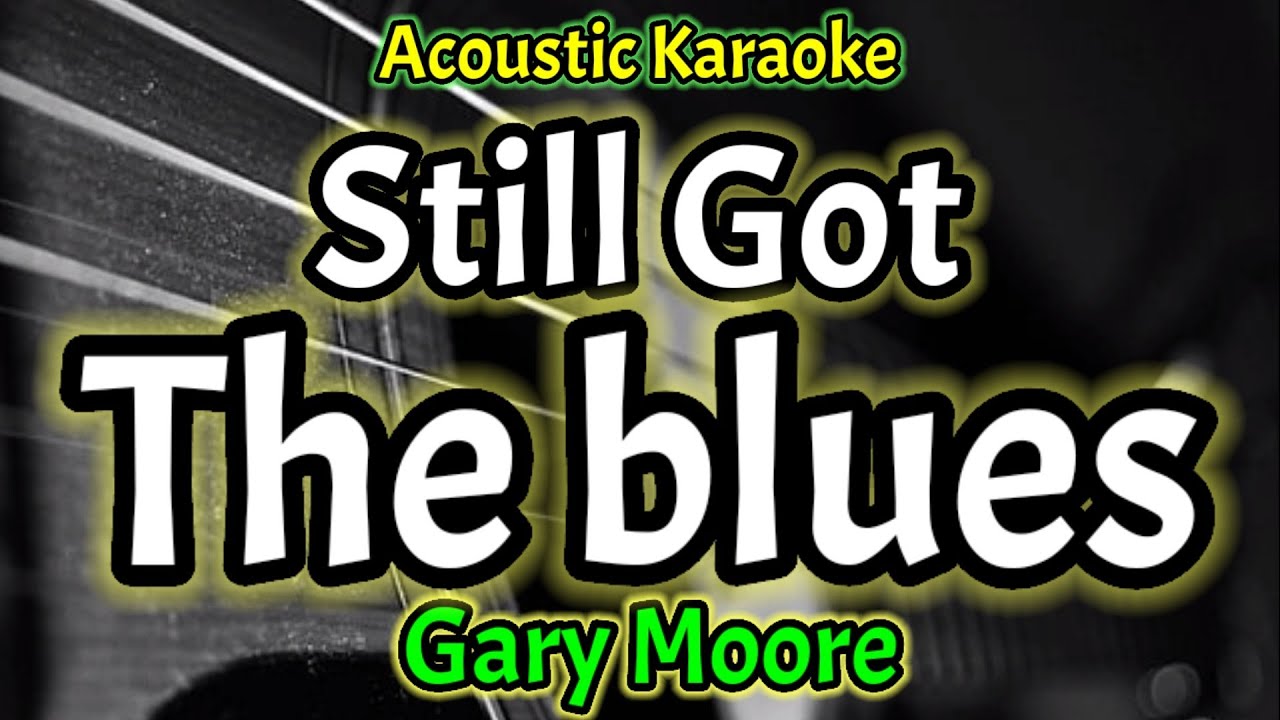 [Acoustic Karaoke] Gary Moore - Still Got The blues