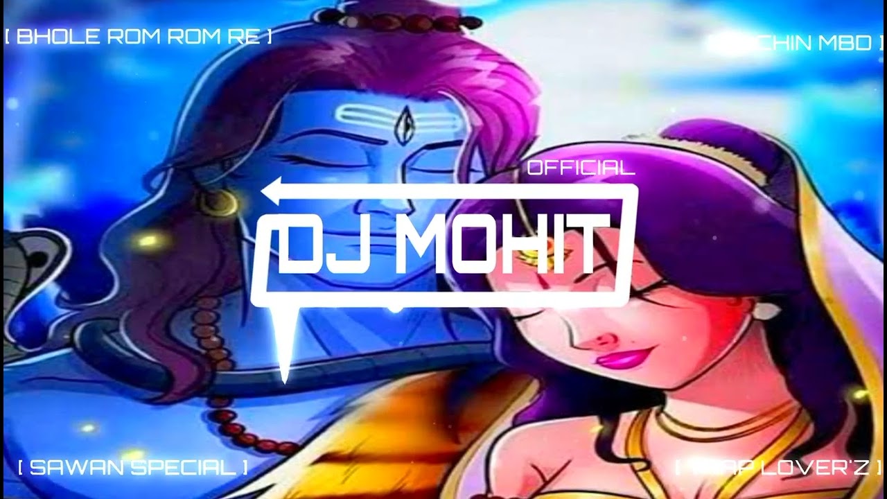 BHOLE ROM ROM RE - TRAP MIX - SAWAN SPECIAL 2022 - DJ SACHIN MBD - DJ MOHIT OFFICIAL