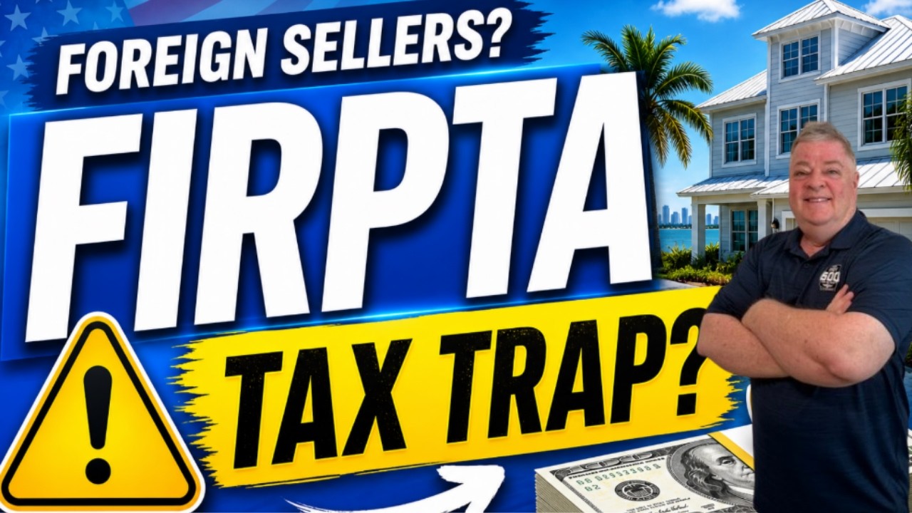 FIRPTA Explained for Florida's Foreign National Home Sellers and Buyers