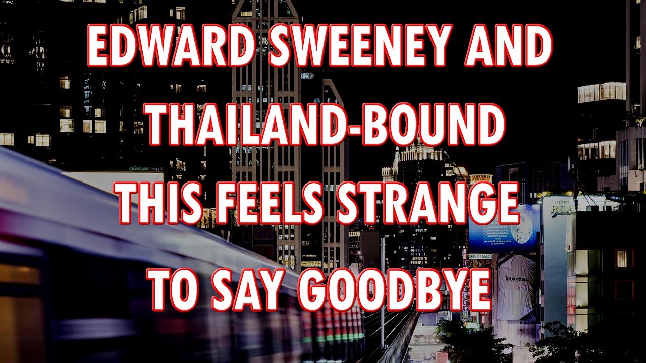 Tribute To Edward Sweeney A Thailand YouTuber Many Will Miss